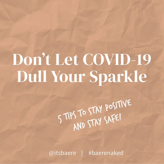 Don't Let COVID-19 Dull Your Sparkle